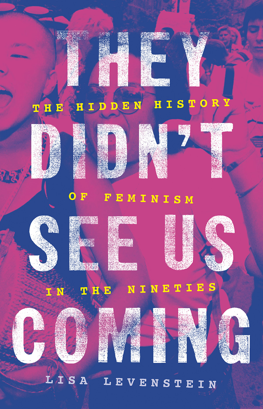 Book cover of "They Didn't See Us Coming: The Hidden History of Feminism in the Nineties"