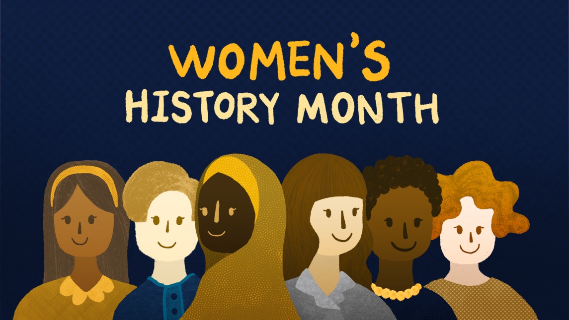 Blue graphic with the text "Women's History Month" and cartoon women illustration along the bottom.