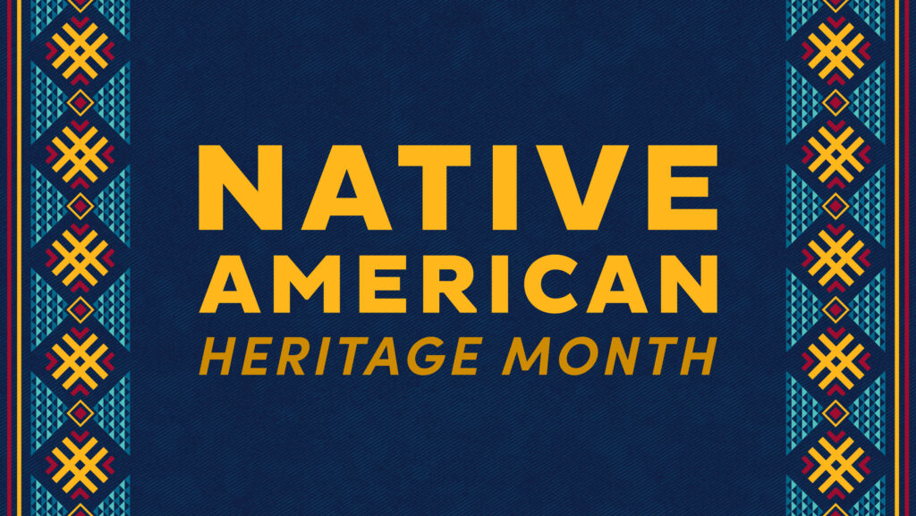 Blue graphic reading "Native American Heritage Month"