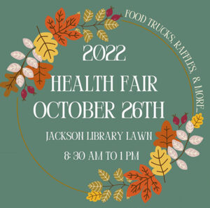 Health Fair poster reads "Food trucks, raffles and more - 2022 Health Fair October 26, Jackson Library Lawn, 8:30 a.m. to 1 p.m.