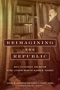 cover of "Reimagining the Republic: Race, Citizenship, and Nation in the Literary Work of Albion W. Tourgée"